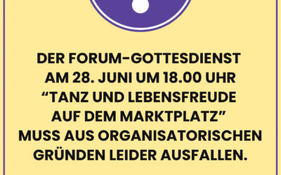 Forum-Gottesdienst am 28.06. fällt aus!